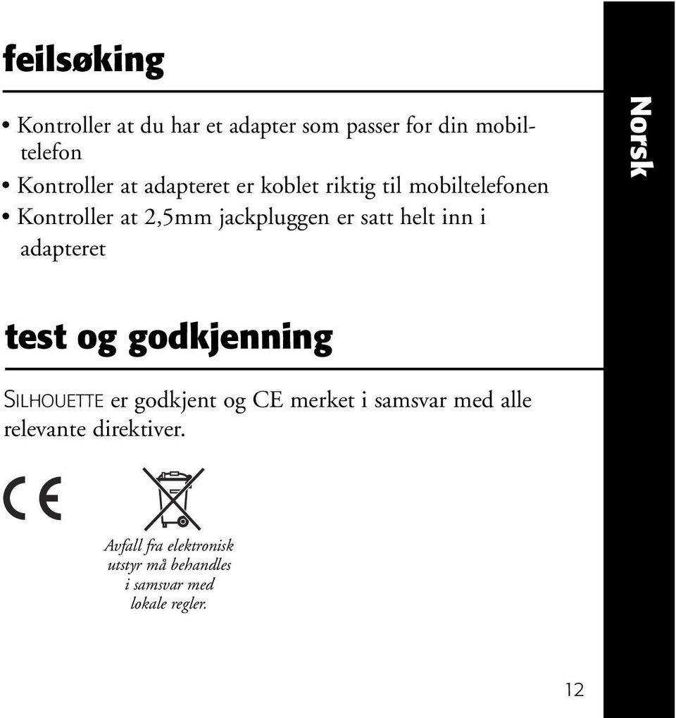 inn i adapteret Norsk test og godkjenning SILHOUETTE er godkjent og CE merket i samsvar med