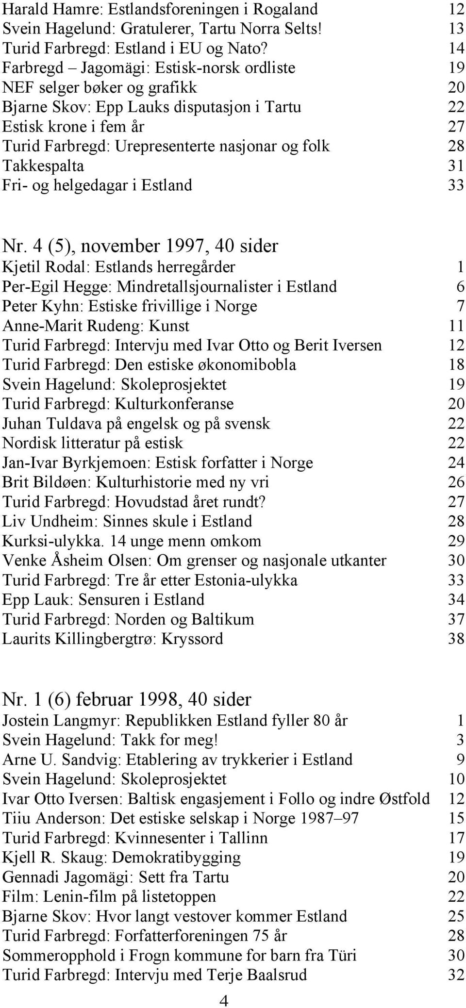 Takkespalta 31 Fri- og helgedagar i Estland 33 Nr.