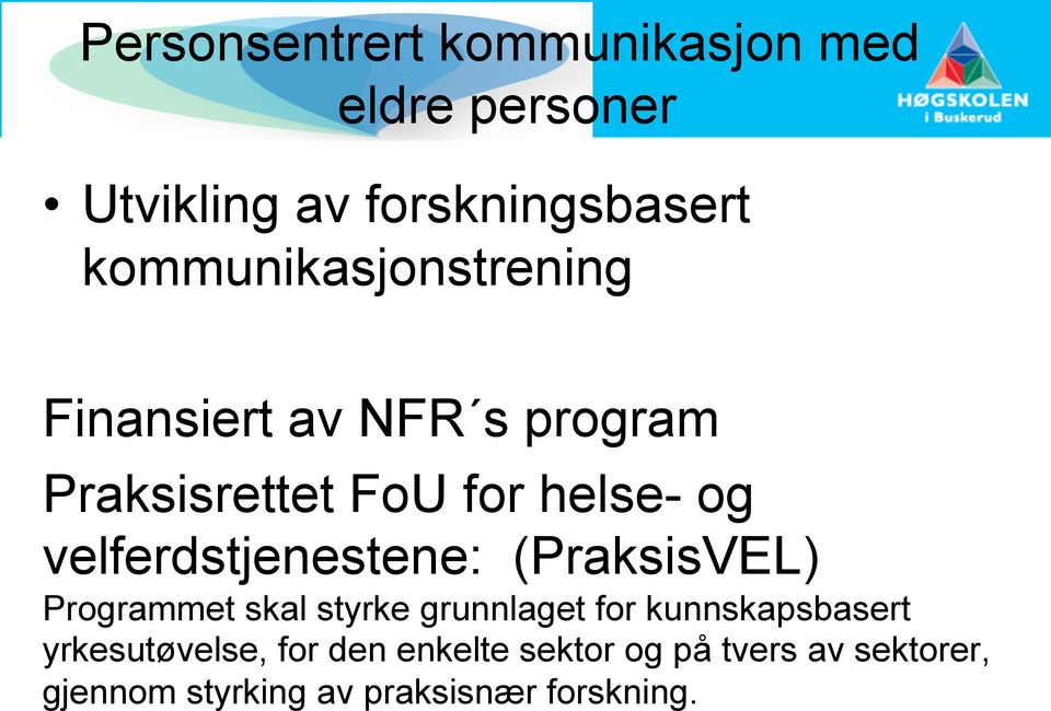 velferdstjenestene: (PraksisVEL) Programmet skal styrke grunnlaget for kunnskapsbasert