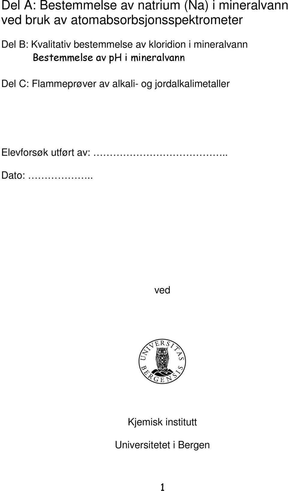 mineralvann Bestemmelse av ph i mineralvann Del C: Flammeprøver av alkali- og