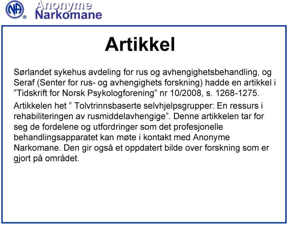 Artikkelen het Tolvtrinnsbaserte selvhjelpsgrupper: En ressurs i rehabiliteringen av rusmiddelavhengige.