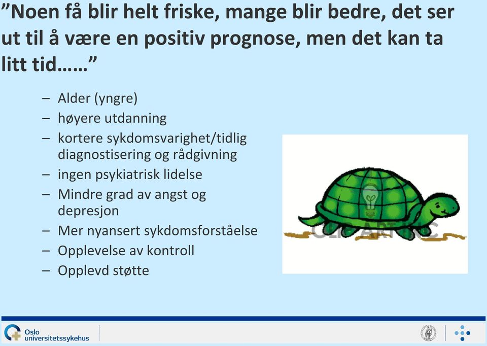 sykdomsvarighet/tidlig diagnostisering og rådgivning ingen psykiatrisk lidelse