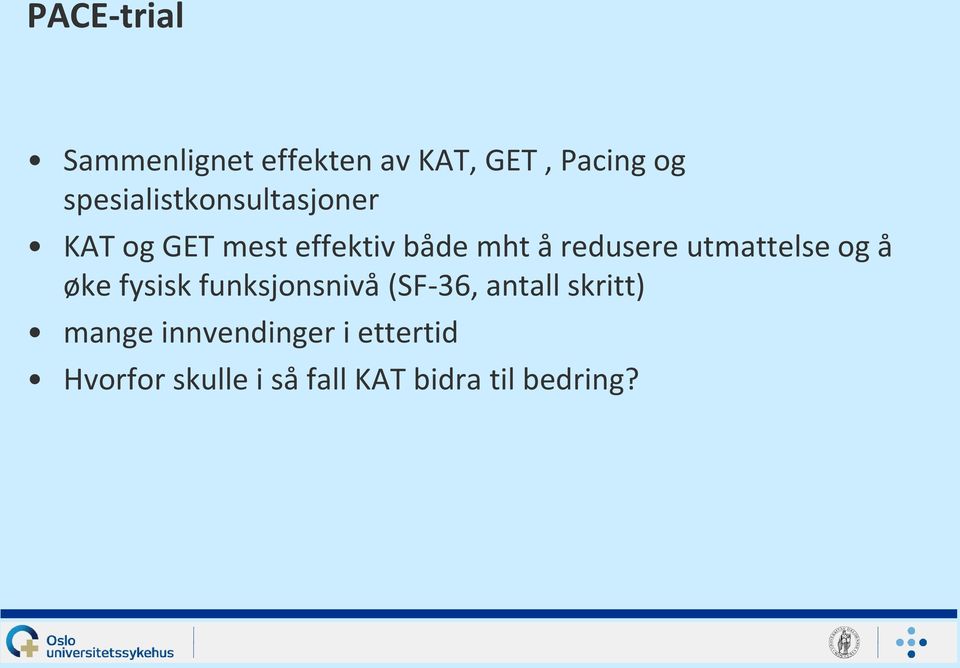 redusere utmattelse og å øke fysisk funksjonsnivå (SF-36, antall