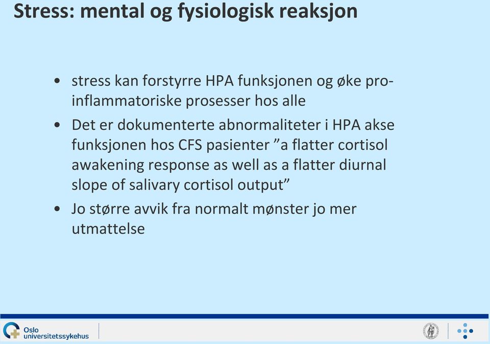 funksjonen hos CFS pasienter a flatter cortisol awakening response as well as a flatter