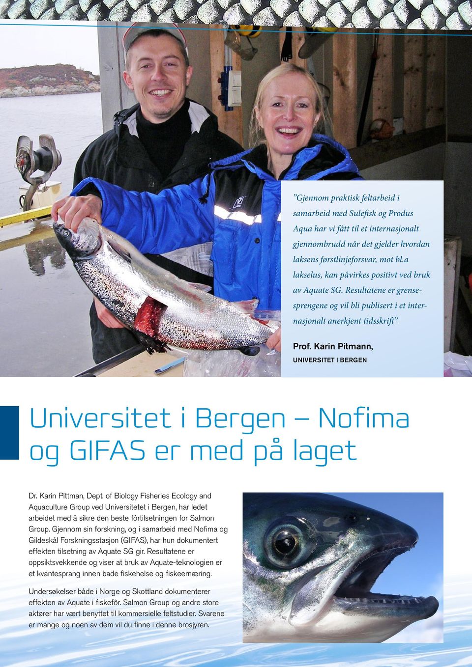 Karin Pitmann, UNIVERSITET I BERGEN Universitet i Bergen Nofima og GIFAS er med på laget Dr. Karin Pittman, Dept.