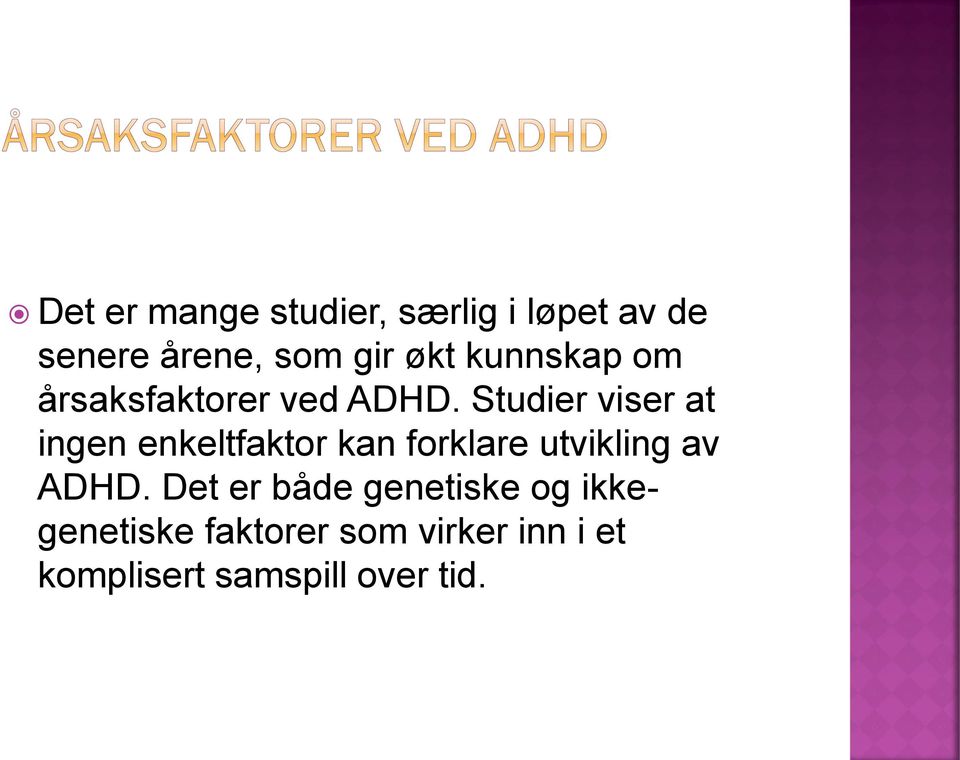 Studier viser at ingen enkeltfaktor kan forklare utvikling av ADHD.