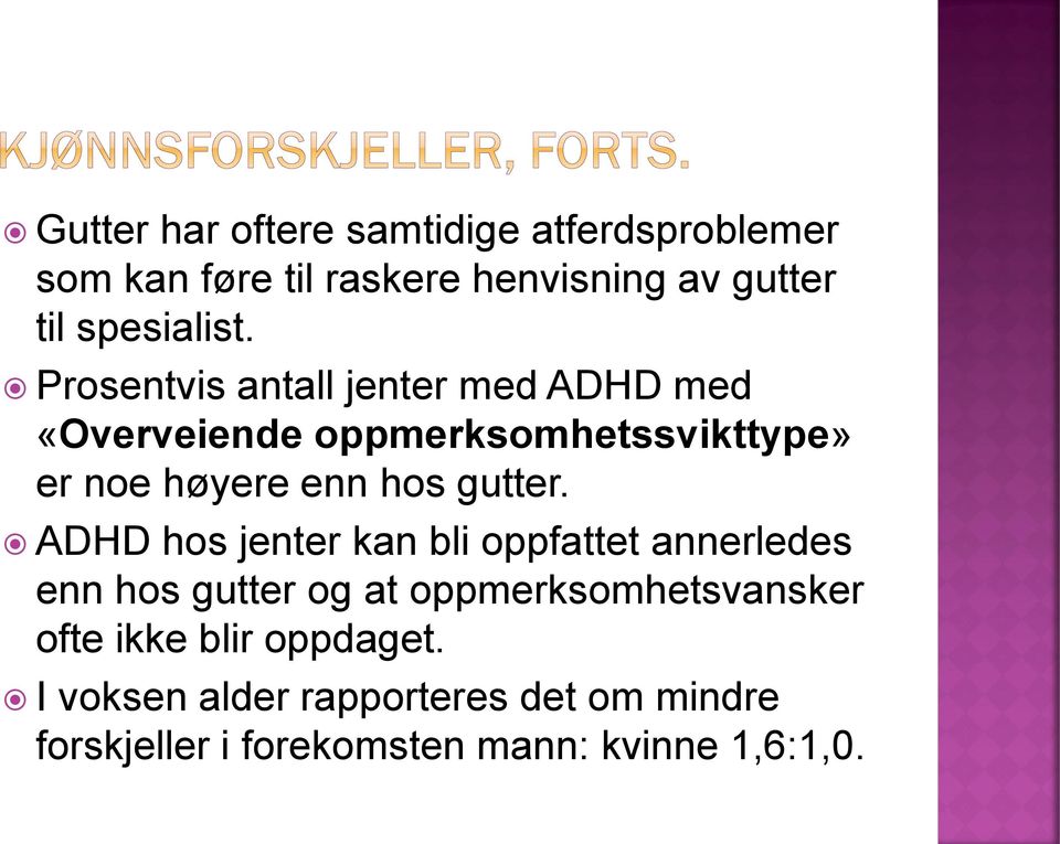 Prosentvis antall jenter med ADHD med «Overveiende oppmerksomhetssvikttype» er noe høyere enn hos