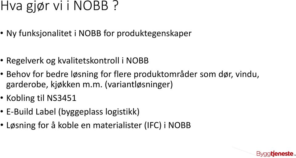 NOBB Behov for bedre løsning for flere produktområder som dør, vindu,