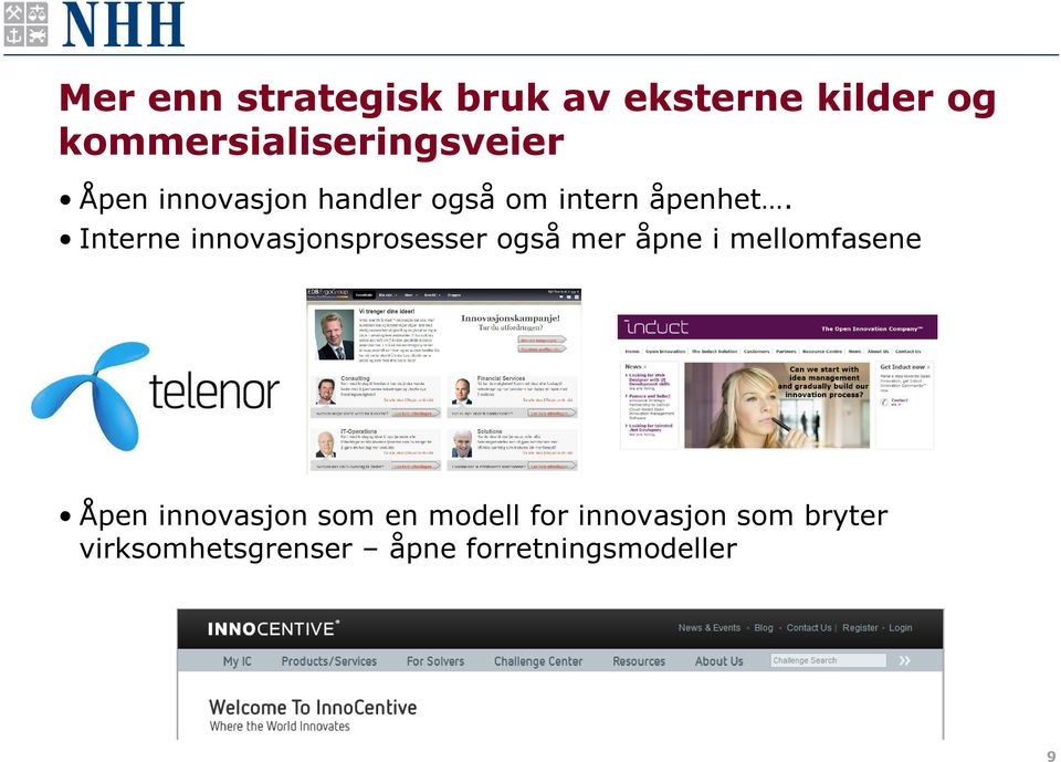 Interne innovasjonsprosesser også mer åpne i mellomfasene Åpen