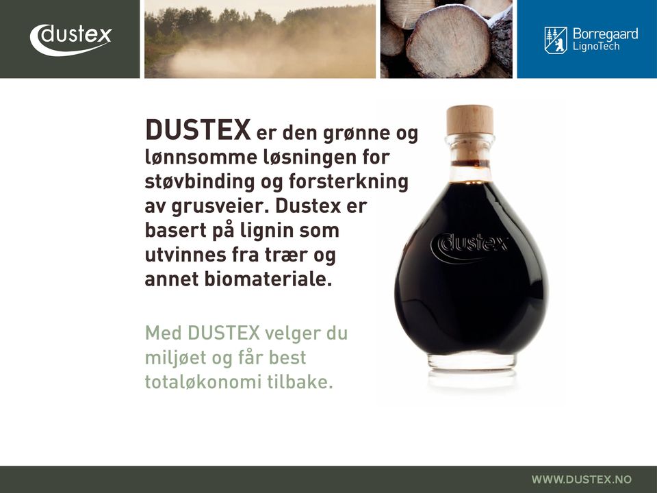 Dustex er basert på lignin som utvinnes fra trær og