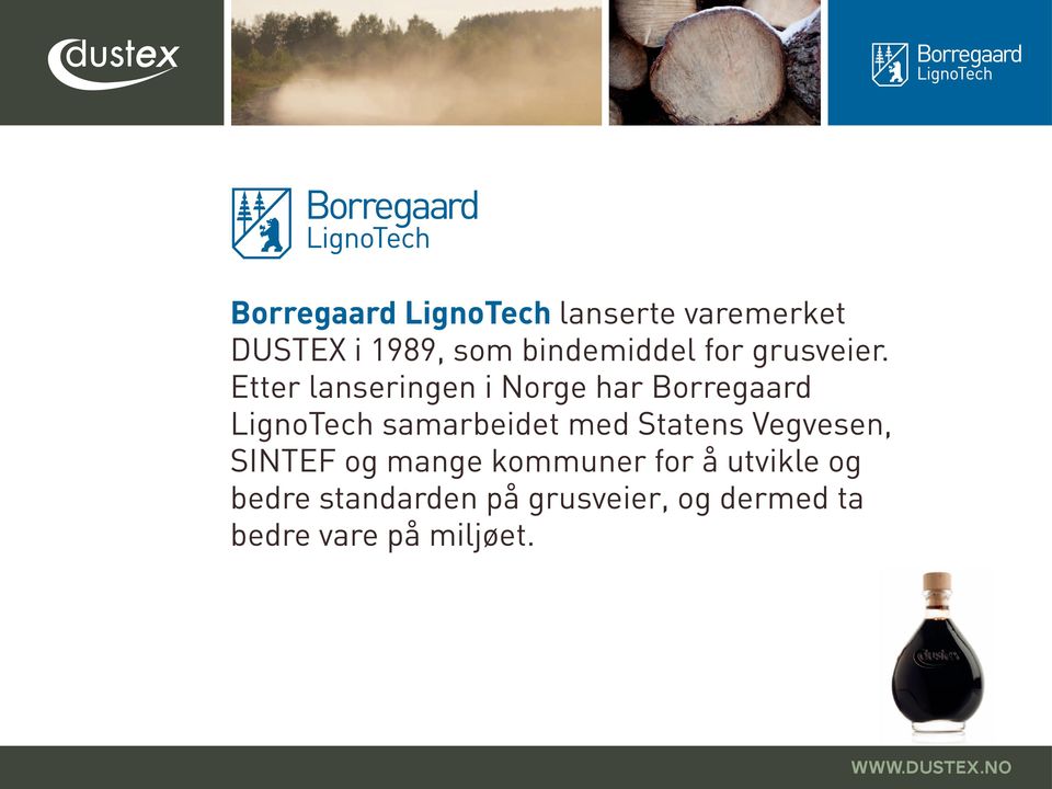 Etter lanseringen i Norge har Borregaard LignoTech samarbeidet med