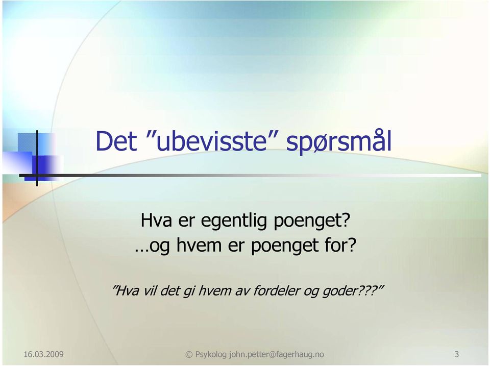 og hvem er poenget for?