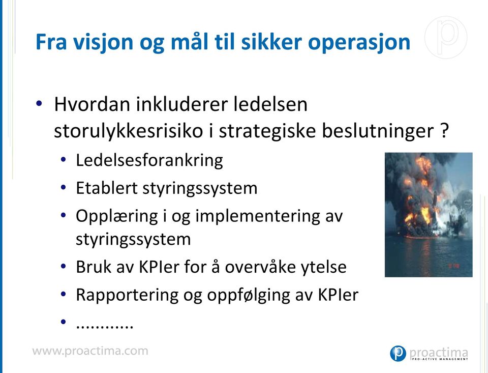 Ledelsesforankring Etablert styringssystem Opplæring i og