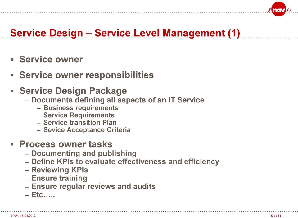 Plan Sevice Acceptance Criteria Process owner tasks Documenting and publishing Define KPIs to evaluate