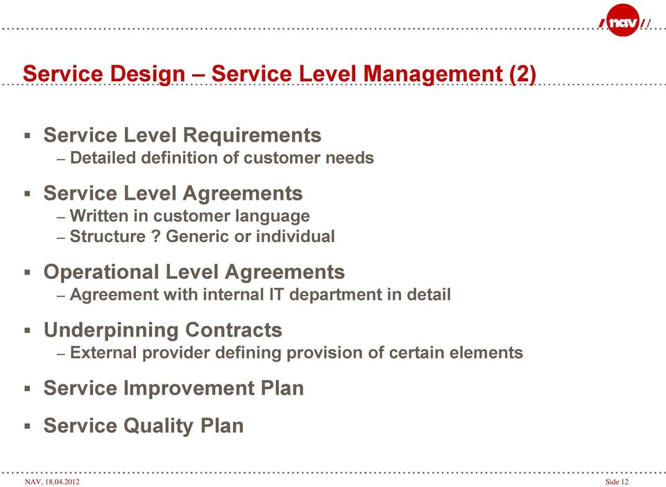 Generic or individual Operational Level Agreements Agreement with internal IT department in detail