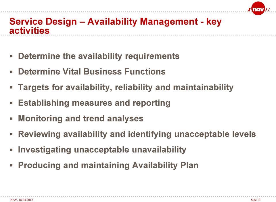 and reporting Monitoring and trend analyses Reviewing availability and identifying unacceptable levels