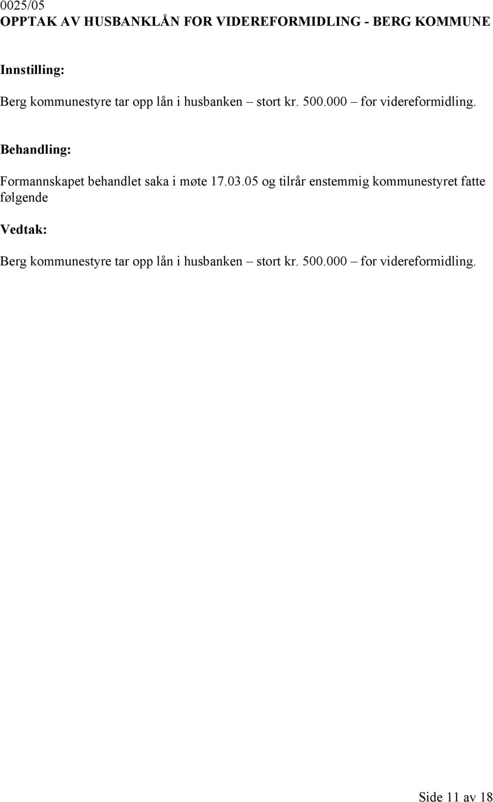 Formannskapet behandlet saka i møte 17.03.