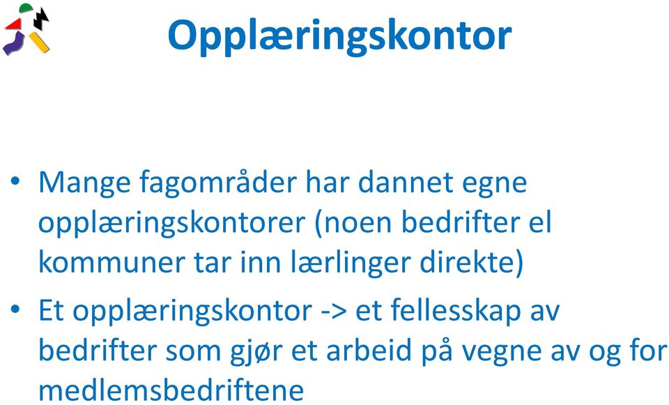 lærlinger direkte) Et opplæringskontor -> et fellesskap