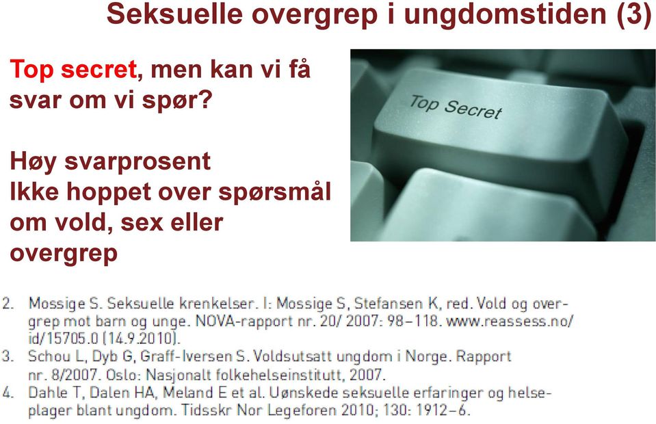 spør? Høy svarprosent Ikke hoppet