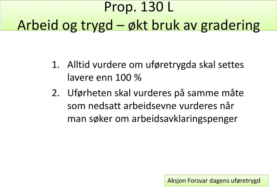 % 2. Uførheten skal vurderes på samme måte som nedsatt