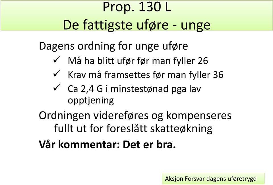 Ca 2,4 G i minstestønad pga lav opptjening Ordningen videreføres og