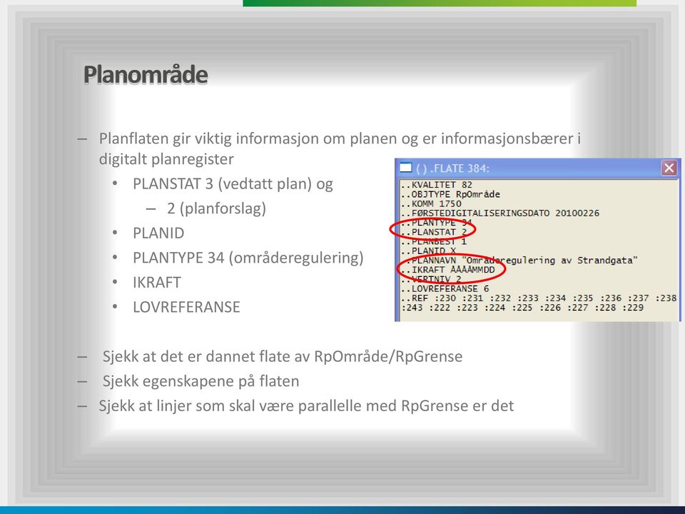 (områderegulering) IKRAFT LOVREFERANSE Sjekk at det er dannet flate av