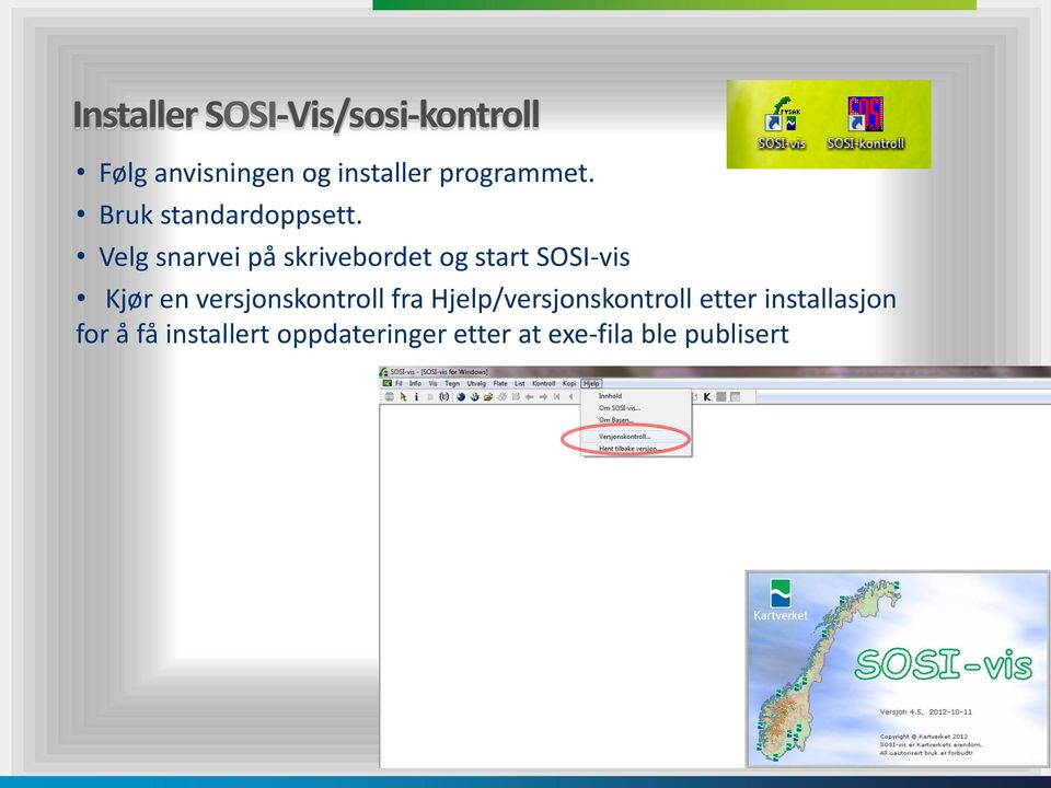 Velg snarvei på skrivebordet og start SOSI-vis Kjør en