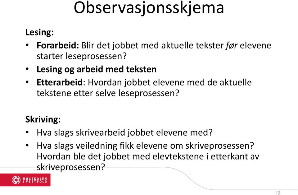 Lesing og arbeid med teksten Etterarbeid: Hvordan jobbet elevene med de aktuelle tekstene etter selve