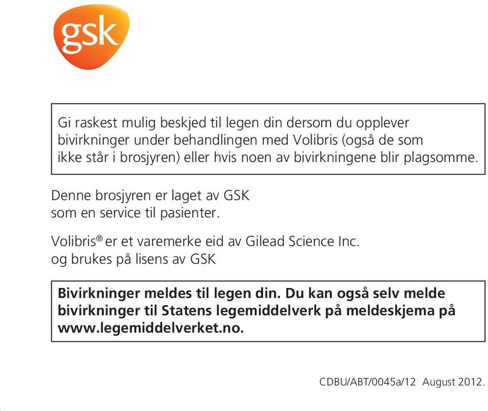 Denne brosjyren er laget av GSK som en service til pasienter. Volibris er et varemerke eid av Gilead Science Inc.