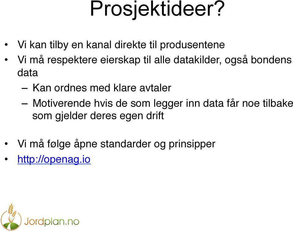 til alle datakilder, også bondens data Kan ordnes med klare avtaler