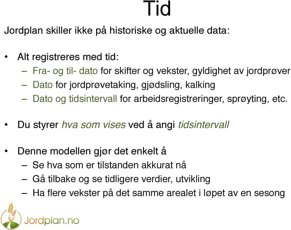 arbeidsregistreringer, sprøyting, etc.