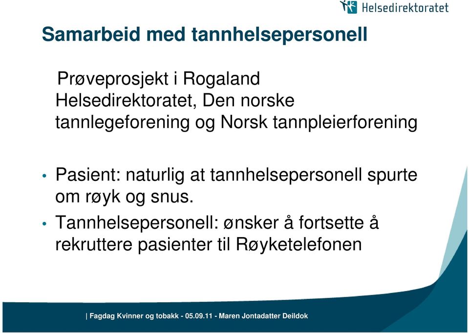 tannpleierforening Pasient: naturlig at tannhelsepersonell spurte om