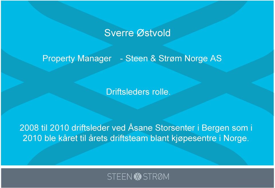 2008 til 2010 driftsleder ved Åsane Storsenter i