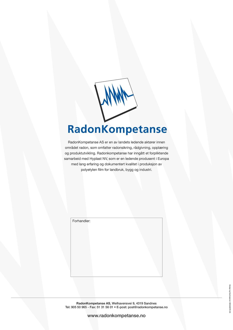 Radonkompetanse har inngått et forpliktende samarbeid med Hyplast NV, som er en ledende produsent i Europa med lang erfaring og