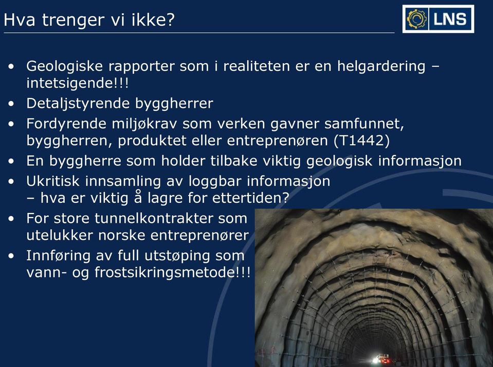 (T1442) En byggherre som holder tilbake viktig geologisk informasjon Ukritisk innsamling av loggbar informasjon hva er