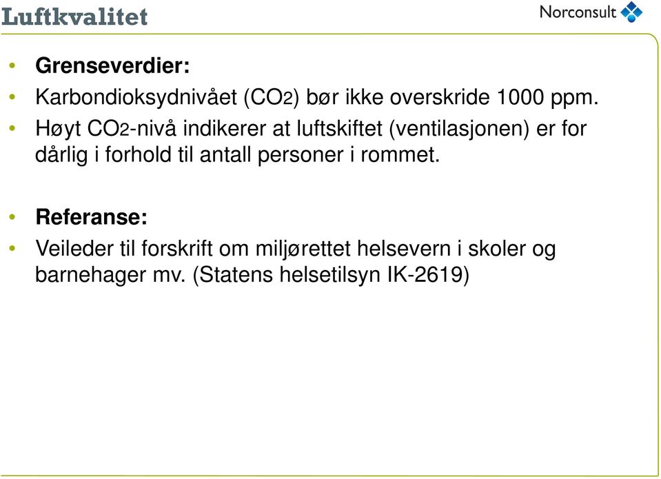 Høyt CO2-nivå indikerer at luftskiftet (ventilasjonen) er for dårlig i