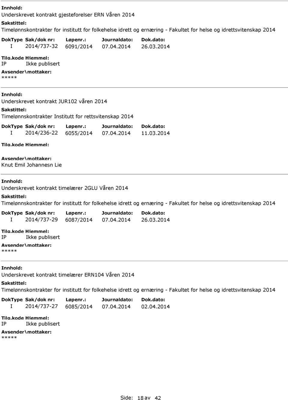 2014 nderskrevet kontrakt JR102 våren 2014 Timelønnskontrakter nstitutt for rettsvitenskap 2014 2014/236-22 6055/2014 11.03.
