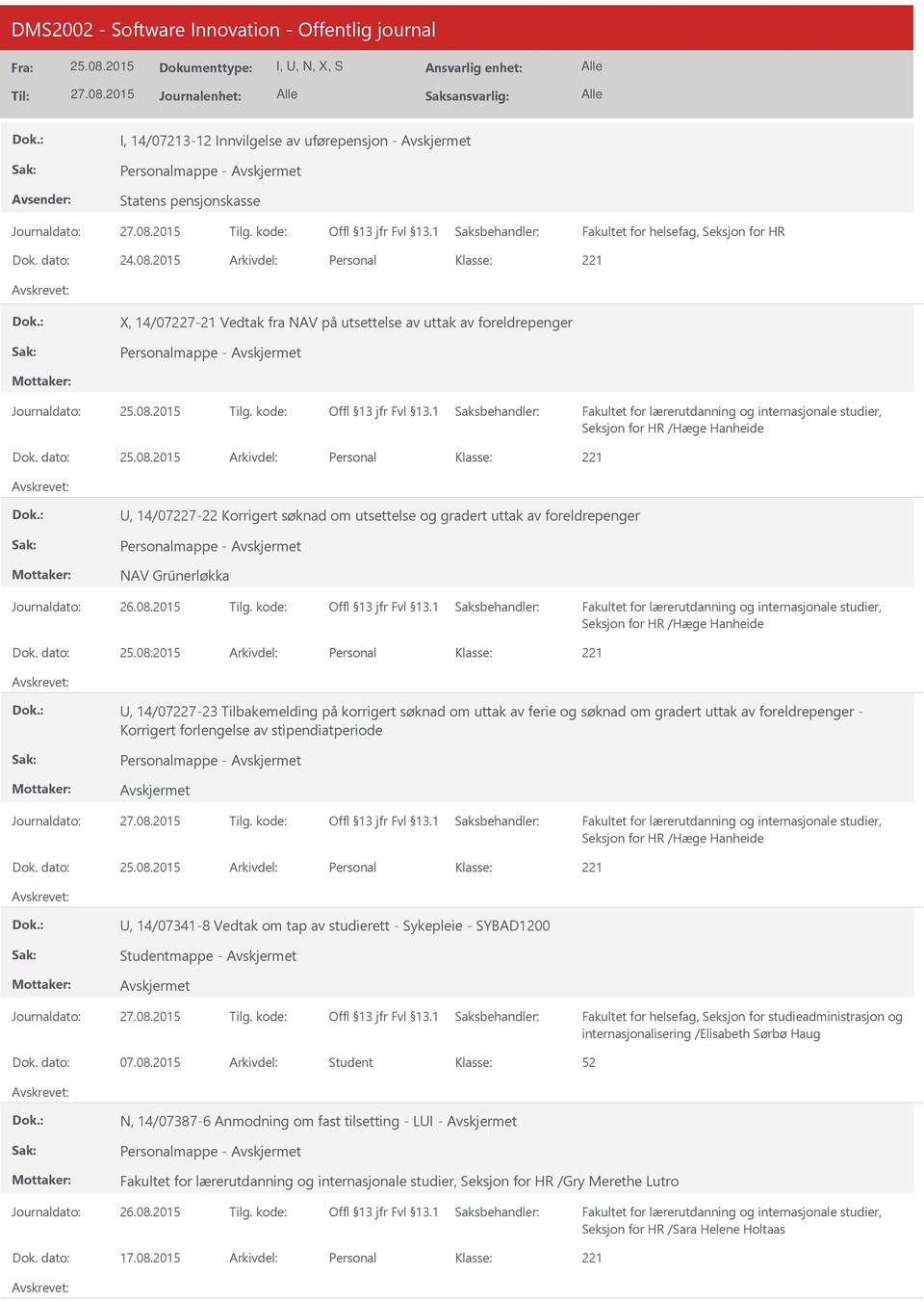 uttak av foreldrepenger Personalmappe - NAV Grünerløkka Seksjon for HR /Hæge Hanheide Personal, 14/07227-23 Tilbakemelding på korrigert søknad om uttak av ferie og søknad om gradert uttak av