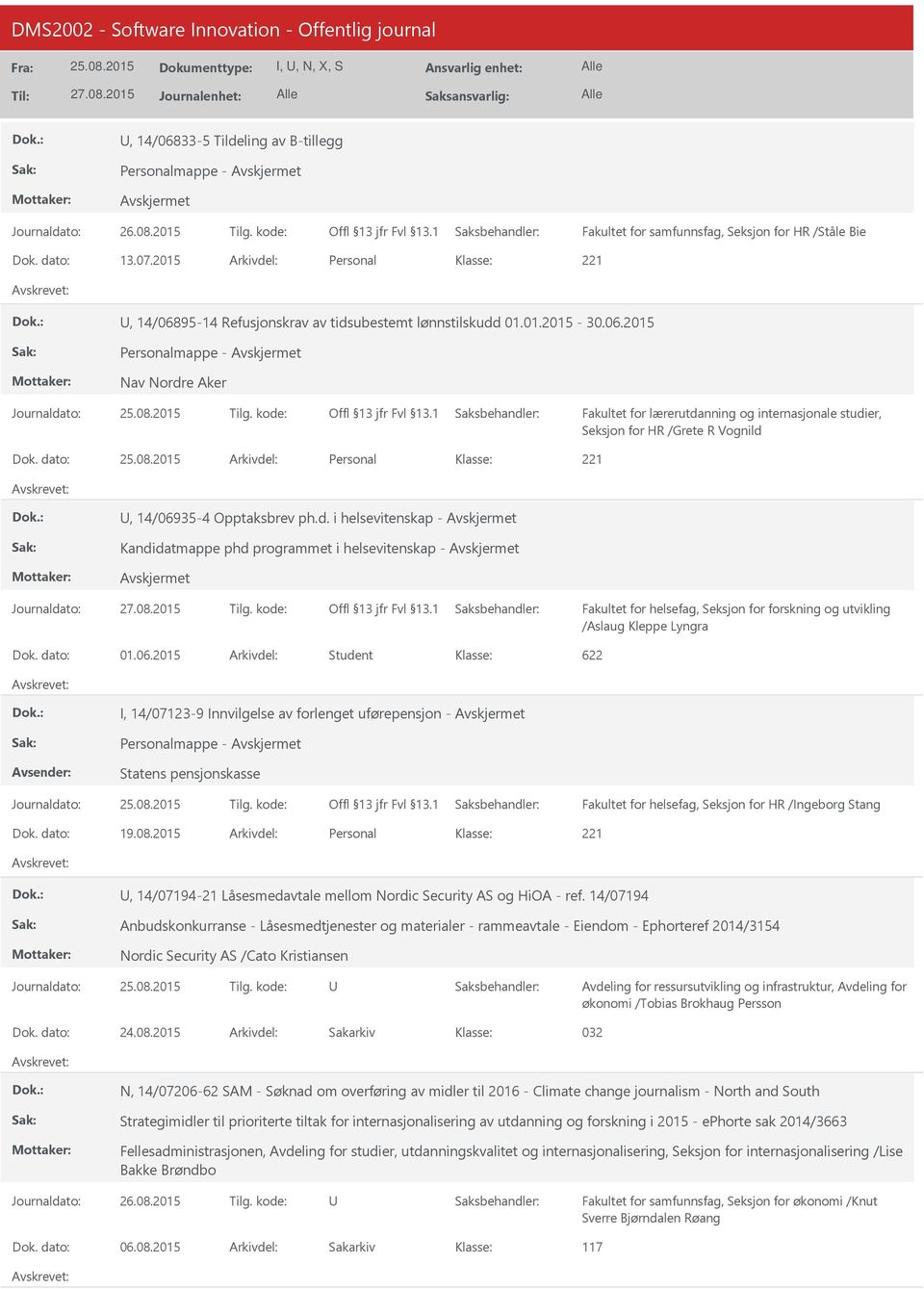 06.2015 Student 622 I, 14/07123-9 Innvilgelse av forlenget uførepensjon - Personalmappe - Statens pensjonskasse Fakultet for helsefag, Seksjon for HR /Ingeborg Stang 19.08.