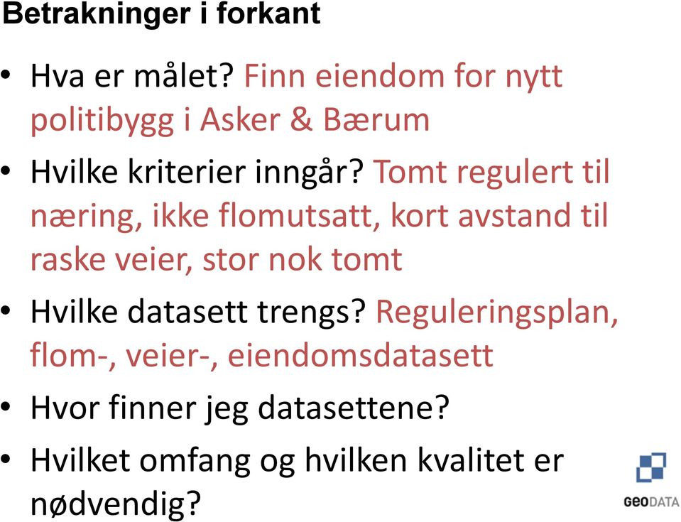 Tomt regulert til næring, ikke flomutsatt, kort avstand til raske veier, stor nok tomt