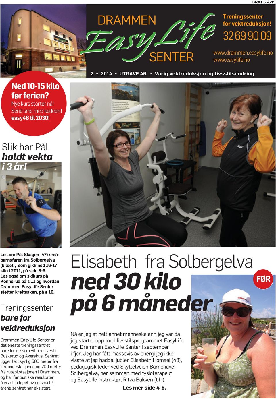 Les også om skikurs på Konnerud på s 11 og hvordan Drammen EasyLife Senter støtter kreftsaken, på s 10.