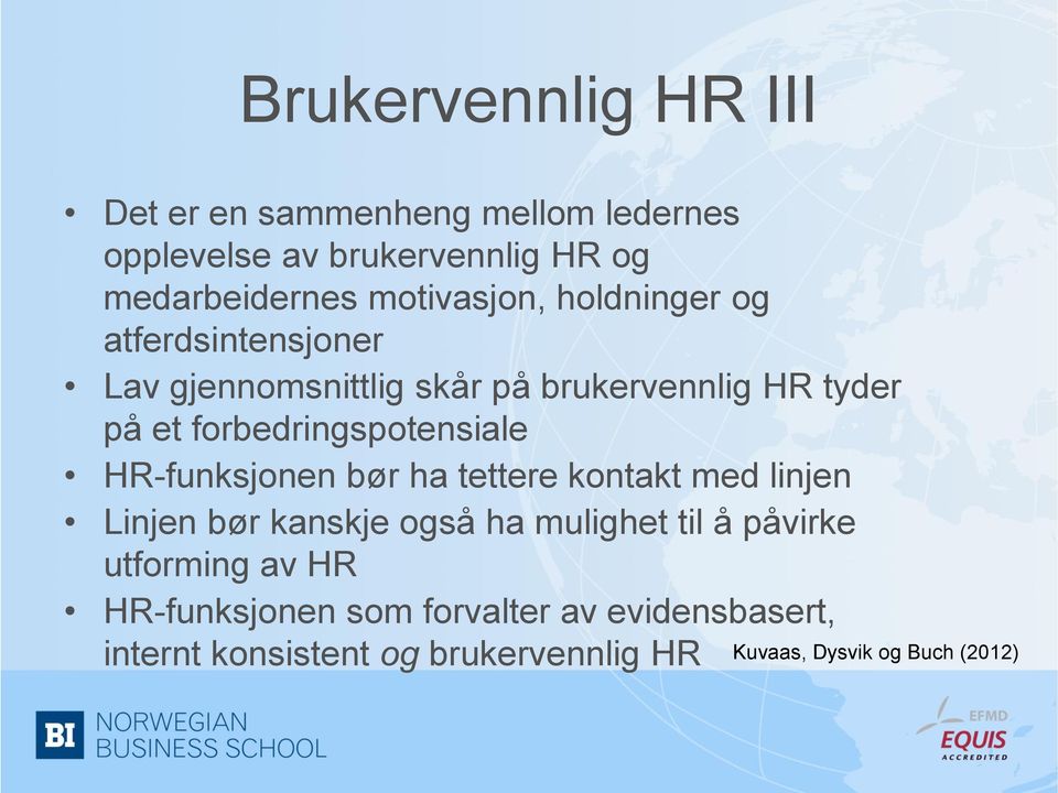 forbedringspotensiale HR-funksjonen bør ha tettere kontakt med linjen Linjen bør kanskje også ha mulighet til å