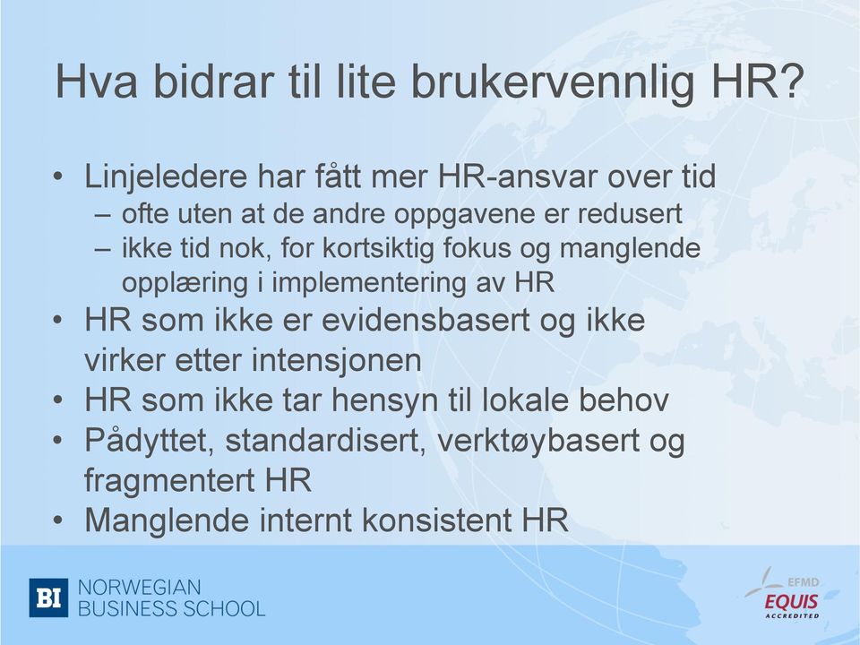 nok, for kortsiktig fokus og manglende opplæring i implementering av HR HR som ikke er