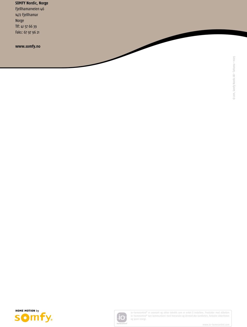 no 2011, Somfy Nordic AB TaHoma 111213 io-homecontrol er avansert og sikker teknikk som er