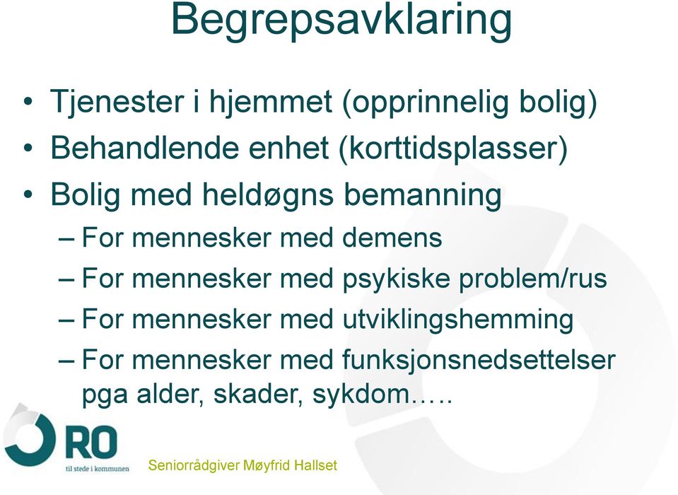 demens For mennesker med psykiske problem/rus For mennesker med