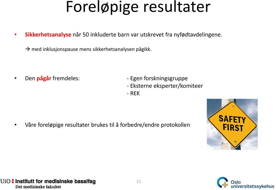 med inklusjonspause mens sikkerhetsanalysen pågikk.