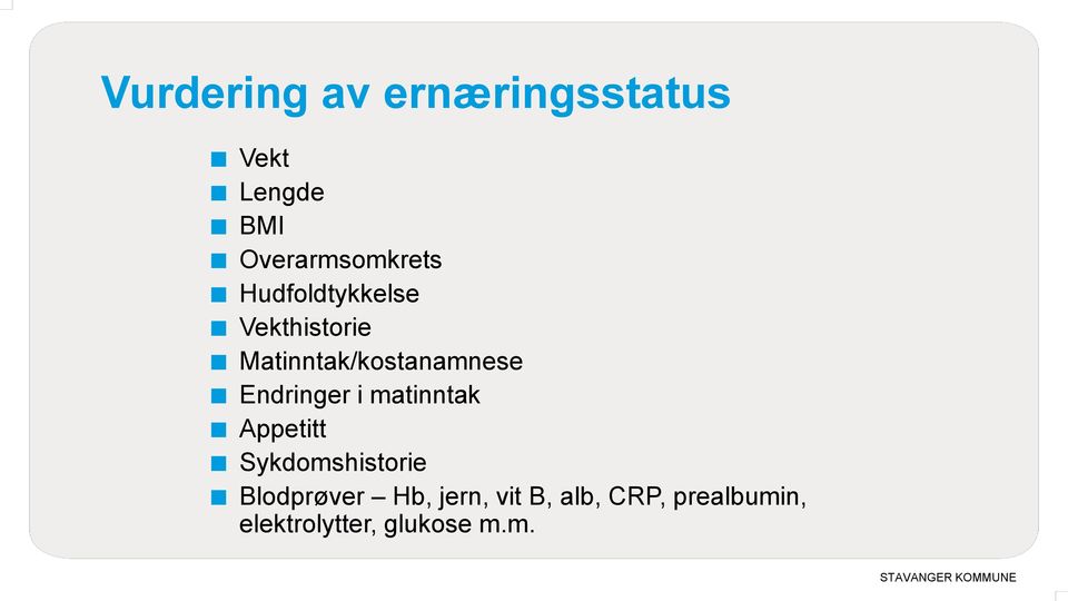 Matinntak/kostanamnese Endringer i matinntak Appetitt