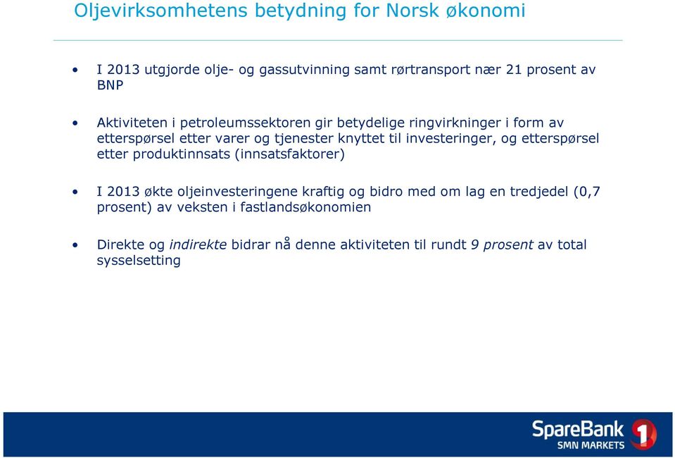 investeringer, og etterspørsel etter produktinnsats (innsatsfaktorer) I 2013 økte oljeinvesteringene kraftig og bidro med om lag en