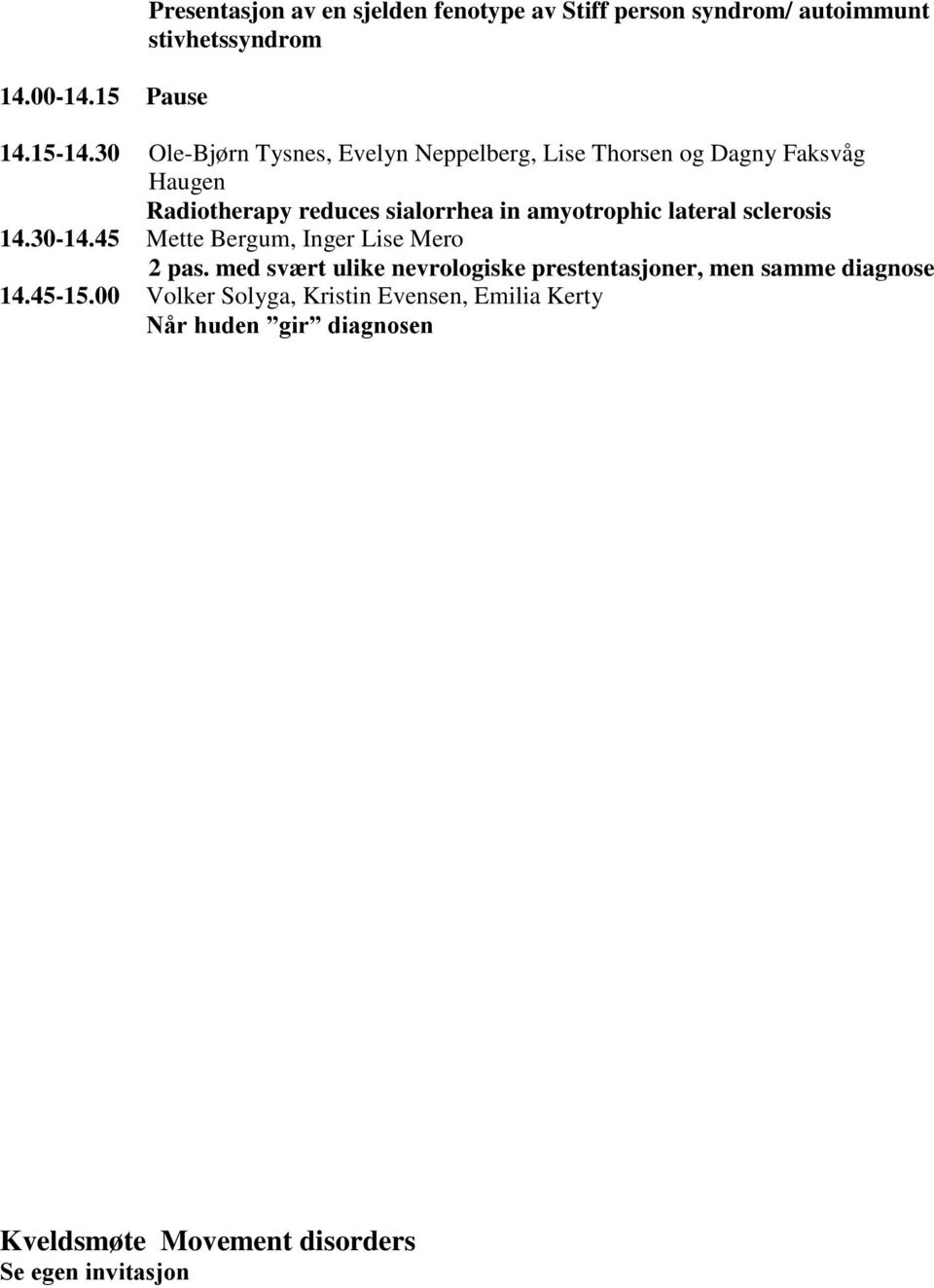 lateral sclerosis 14.30-14.45 Mette Bergum, Inger Lise Mero 2 pas.