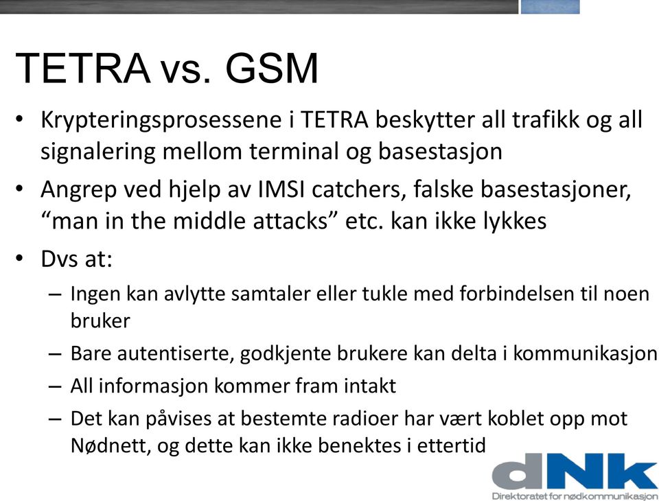 IMSI catchers, falske basestasjoner, man in the middle attacks etc.